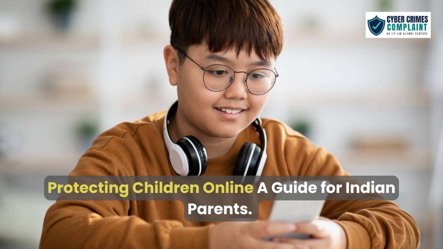 Protecting Children Online: A Guide for Indian Parents